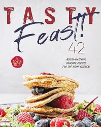 Tasty Feast!: 42 Mouth-Watering Pancake Recipes for the Home Kitchen!