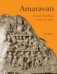 Amaravati: Art and Buddhism in Ancient India
