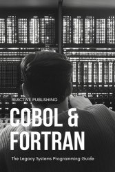 Cobol & Fortran: The Legacy Systems Programming Guide 2024