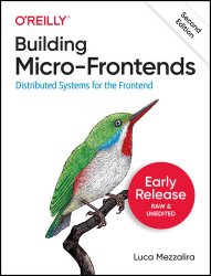 Building Micro-Frontends, 2nd Edition (Second Release)