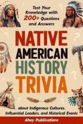 Native American History Trivia: Test Your Knowledge with 200+ Questions and Answers