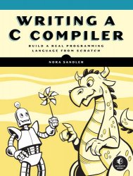 Writing a C Compiler: Build a Real Programming Language from Scratch (Final)