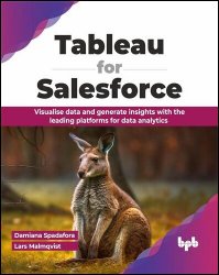 Tableau for Salesforce: Visualise data and generate insights with the leading platforms for data analytics