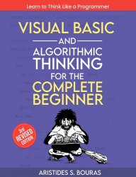 Visual Basic and Algorithmic Thinking for the Complete Beginner (3rd Edition)