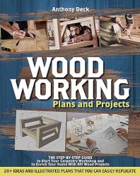 WOODWORKING PLANS AND PROJECTS: 20+ Ideas and Illustrated Plans That You Can Easily Replicate, The Step-by-Step Guide
