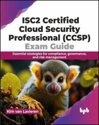 ISC2 Certified Cloud Security Professional (CCSP) Exam Guide: Essential strategies for compliance, governance