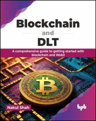Blockchain and DLT: A comprehensive guide to getting started with Blockchain and Web3
