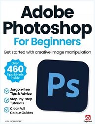 Adobe Photoshop for Beginners - 19th Edition 2024