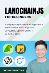 LangChainJS For Beginners: A Beginner's Guide to AI Application Development With LangChain, JavaScript, OpenAI/ChatGPT