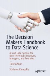 The Decision Maker's Handbook to Data Science: AI and Data Science for Non-Technical Executives, Managers, 3rd Edition
