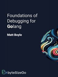 Foundations of Debugging for Golang