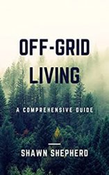 Off-Grid Living: A Comprehensive Guide