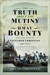 The Truth About the Mutiny on HMAV Bounty and the Fate of Fletcher Christian