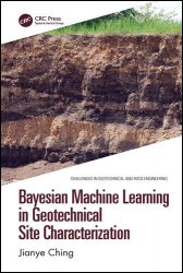 Bayesian Machine Learning in Geotechnical Site Characterization