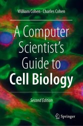 A Computer Scientist's Guide to Cell Biology 2nd Edition