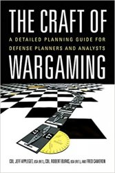 The Craft of Wargaming: A Detailed Planning Guide for Defense Planners and Analysts