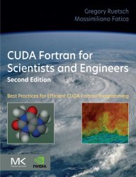 CUDA Fortran for Scientists and Engineers: Best Practices for Efficient CUDA Fortran Programming 2nd Edition