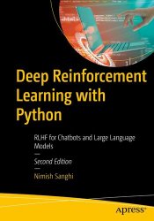 Deep Reinforcement Learning with Python: RLHF for Chatbots and Large Language Models, 2nd Edition