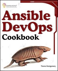 Ansible DevOps Cookbook: End-to-end automation solutions including setup, playbooks, cloud services, CI/CD integration