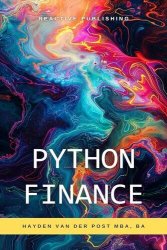 Python Finance: Harnessing the Power of Python for Financial Analysis and Investment Strategies
