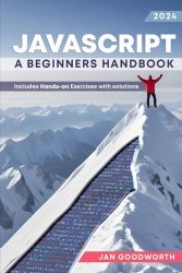 jаvascript: A Beginner's Handbook: Learn Fluent JavaScript from Zero Experience with a Hands-On Guided Journey