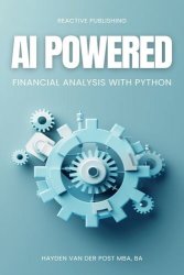 AI Powered Financial Analysis: Harnessing Artificial Intelligence for Financial Analysis and Market Insights with Python