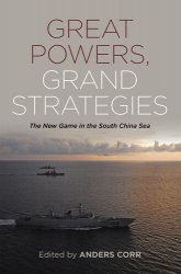 Great Powers, Grand Strategies: The New Game in the South China Sea