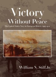 Victory Without Peace: The United States Navy in European Waters, 1919-1924