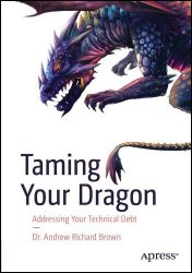 Taming Your Dragon: Addressing Your Technical Debt