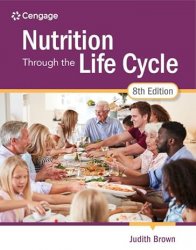 Nutrition Through the Life Cycle (MindTap Course List), 8th Edition
