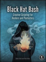 Black Hat Bash: Creative Scripting for Hackers and Pentesters (Final)