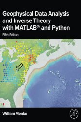 Geophysical Data Analysis and Inverse Theory with MATLAB and Python, 5th Edition