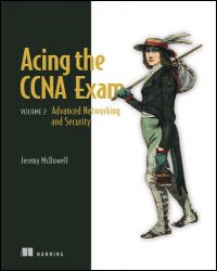 Acing the CCNA Exam, Volume 2: Advanced Networking and Security