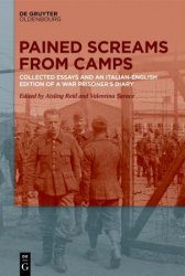 Pained Screams from Camps: Collected Essays and an Italian-English Edition of Aldo Quarisa's Diary