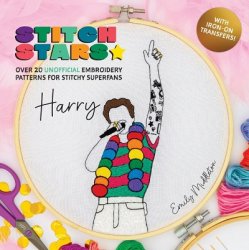 Stitch Stars: Harry: Over 20 unofficial embroidery patterns for stitchy superfans