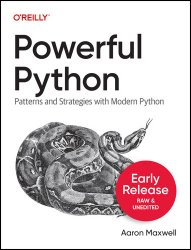Powerful Python: Patterns and Strategies with Modern Python (Early Release)