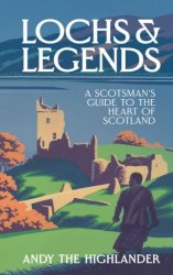 Lochs and Legends: A Scotsman's Guide to the Heart of Scotland