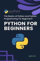 Python for Beginners: The Basics of Python and Python Programming For Beginners