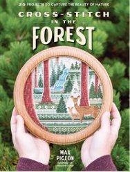 Cross-Stitch in the Forest: 25 Projects to Capture the Beauty of Nature