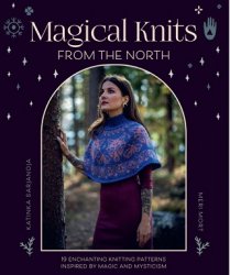Magical Knits From The North: 18 enchanting knitting patterns inspired by magic and mysticism