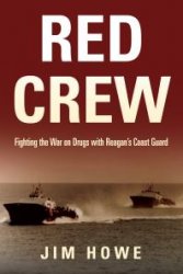 Red Crew: Fighting the War on Drugs with Reagan's Coast Guard