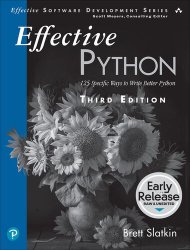 Effective Python: 125 Specific Ways to Write Better Python, 3rd Edition (Early Release)