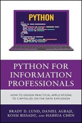 Python for Information Professionals: How to Design Practical Applications to Capitalize on the Data Explosion