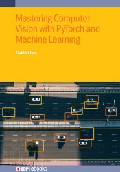 Mastering Computer Vision with PyTorch and Machine Learning