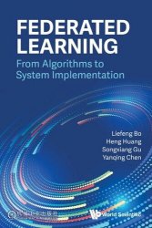 Federated Learning: From Algorithms to System Implementation