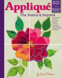 Applique: The Basics & Beyond, Second Revised & Expanded Edition