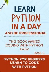 Python (2nd Edition) Learn Python in a day and be a professional