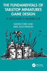 The Fundamentals of Tabletop Miniatures Game Design: A Designer's Handbook