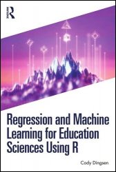 Regression and Machine Learning for Education Sciences Using R