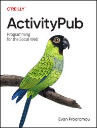 ActivityPub: Programming for the Social Web (Final Release)